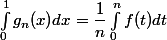 \int^1_0 g_n(x) dx = \dfrac{1}{n} \int^n_0 f(t) dt